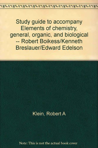 Book Study Guide To Accompany Elements Of Chemistry, General, Organic, And Biological -- Robert Boikess/kenneth Breslauer/edward Edelson free