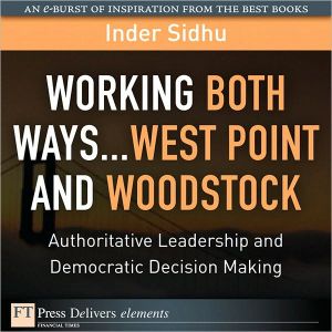 Book Working Both Ways...west Point And Woodstock: Authoritative Leadership And Democratic Decision Making free