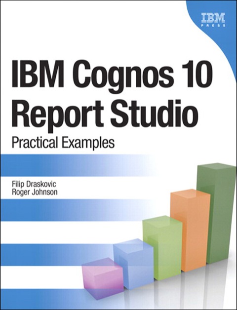 Book IBM Cognos 10 Report Studio: Practical Examples (IBM Press) free