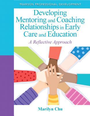 Book Developing Mentoring and Coaching Relationships in Early Care and Education: A Reflective Approach (Practical Resources in ECE) free