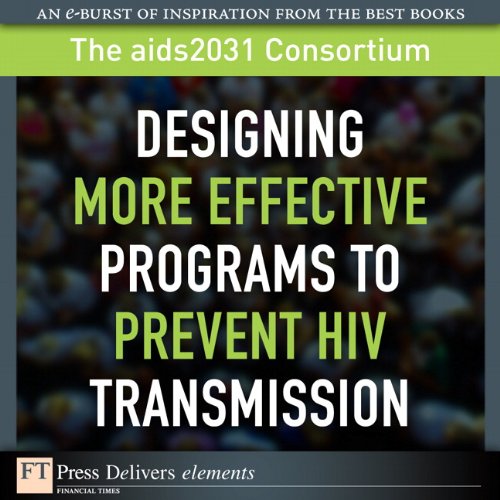 Book Designing More Effective Programs to Prevent HIV Transmission: Desi More Effe Prog Pr_1 (FT Press Delivers Elements) free