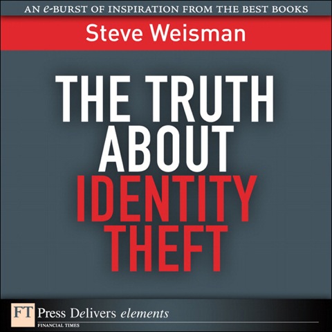 Book The Truth About Identity Theft: The Truth About Identity _1 (FT Press Delivers Elements) free