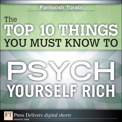 Book The Top 10 Things You Must Know to Psych Yourself Rich (FT Press Delivers Shorts) free