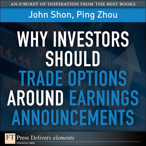 Book Why Investors Should Trade Options Around Earnings Announcements (FT Press Delivers Shorts) free