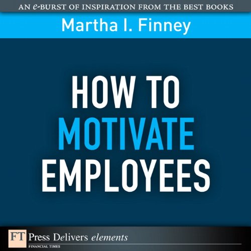 Book How to Motivate Employees: How to Motivate Employees _1 (FT Press Delivers Elements) free