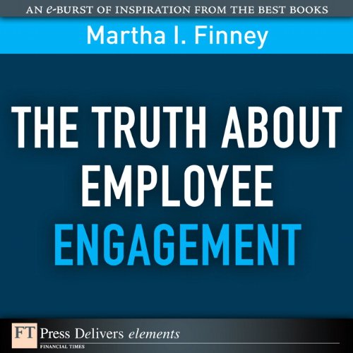 Book The Truth About Employee Engagement: Truth About Employe Engage_1 (FT Press Delivers Elements) free