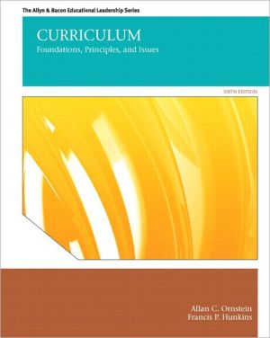 Book Curriculum: Foundations, Principles, and Issues (6th Edition) (The Allyn & Bacon Educational Leadership) free