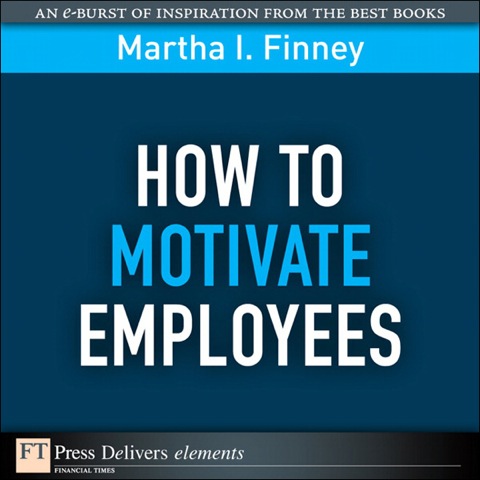 Book How to Motivate Employees: How to Motivate Employees _1 (FT Press Delivers Elements) free