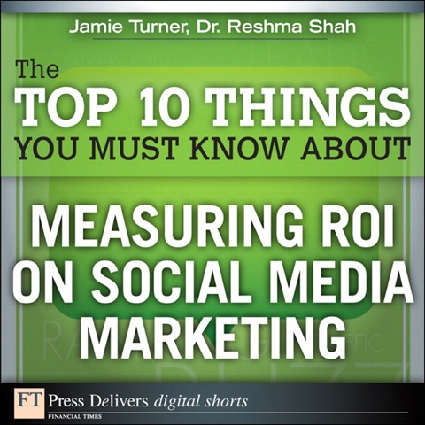 Book The Top 10 Things You Must Know About Measuring ROI on Social Media Marketing (FT Press Delivers Shorts) free
