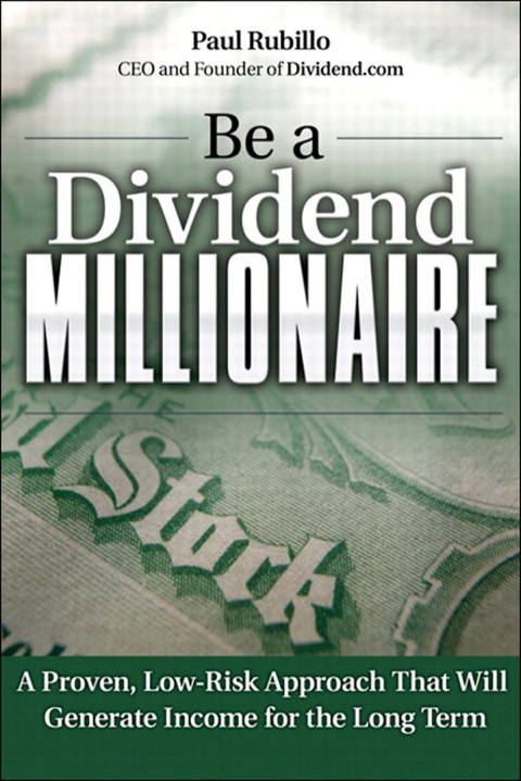 Book Be a Dividend Millionaire: A Proven, Low-Risk Approach That Will Generate Income for the Long Term free