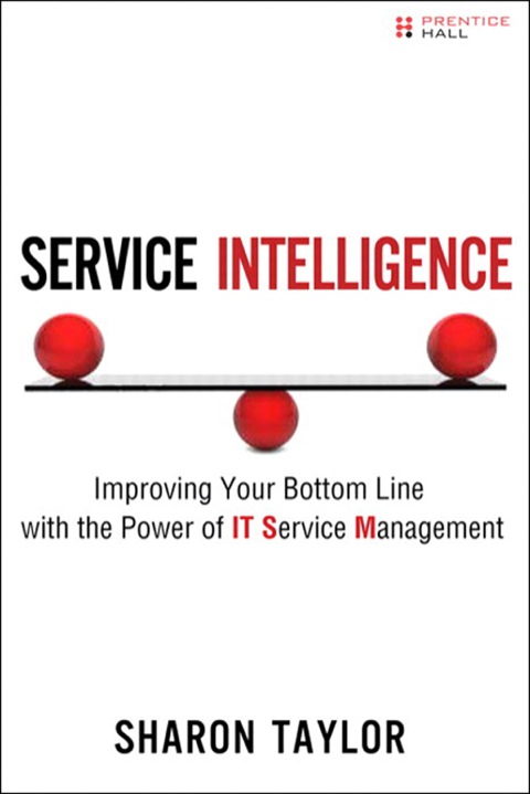 Book Service Intelligence: Improving Your Bottom Line with the Power of IT Service Management free