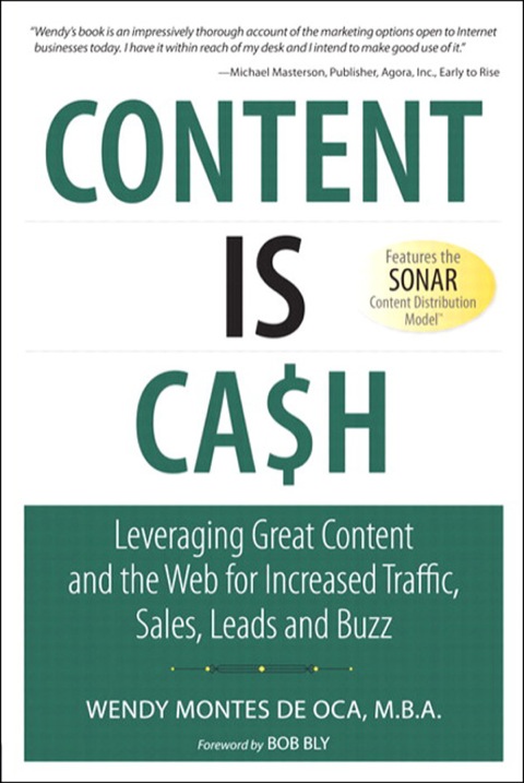 Book Content Is Cash: Leveraging Great Content and the Web for Increased Traffic, Sales, Leads and Buzz (Que Biz-Tech) free