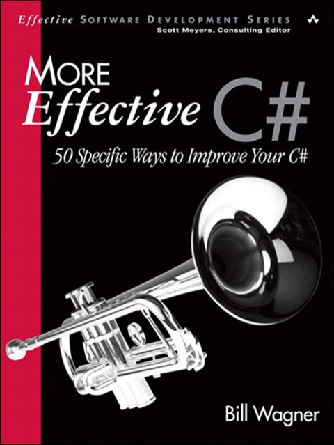 Book More Effective C#: 50 Specific Ways to Improve Your C# (Effective Software Development Series) free