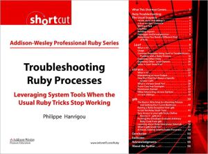 Book Troubleshooting Ruby Processes: Leveraging System Tools when the Usual Ruby Tricks Stop Working (Digital Short Cut) free