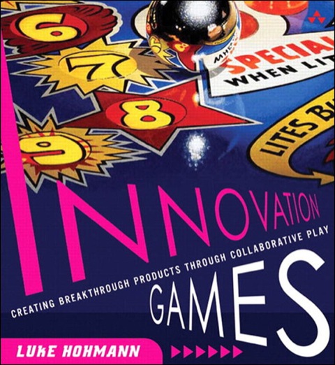 Book Innovation Games: Creating Breakthrough Products Through Collaborative Play free
