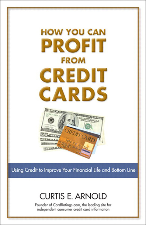 Book How You Can Profit from Credit Cards: Using Credit to Improve Your Financial Life and Bottom Line free