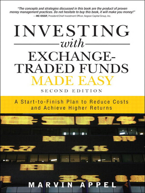 Book Investing with Exchange-Traded Funds Made Easy: A Start to Finish Plan to Reduce Costs and Achieve Higher Returns free