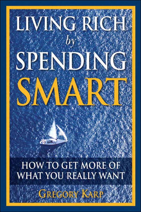 Book Living Rich by Spending Smart: How to Get More of What You Really Want free