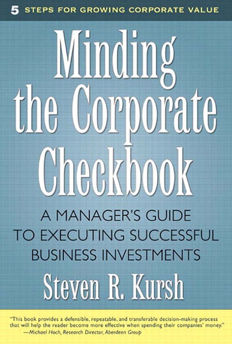 Book Minding the Corporate Checkbook: A Manager's Guide to Executing Successful Business Investments free