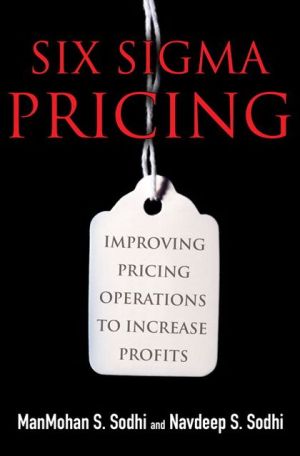 Book Six Sigma Pricing: Improving Pricing Operations to Increase Profits free