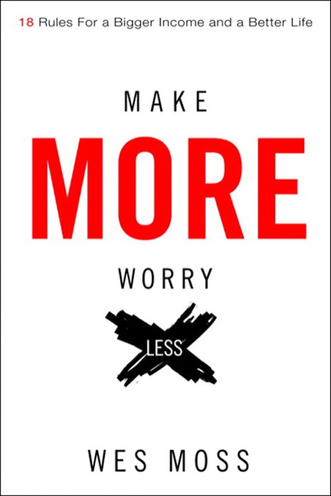 Book Make More, Worry Less: Secrets from 18 Extraordinary People Who Created a Bigger Income and a Better Life free