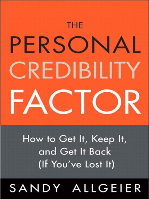 Book The Personal Credibility Factor: How to Get It, Keep It, and Get It Back (If You've Lost It) free