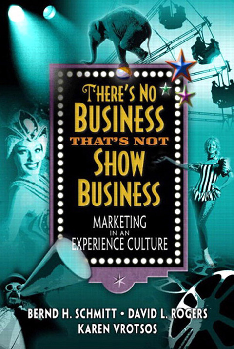 Book There's No Business That's Not Show Business: Marketing in an Experience Culture free