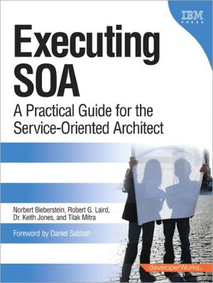Book Executing SOA: A Practical Guide for the Service-Oriented Architect free