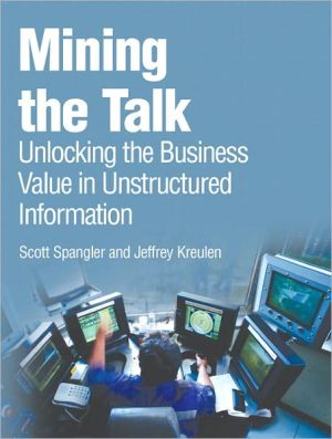 Book Mining the Talk: Unlocking the Business Value in Unstructured Information (IBM Press) free