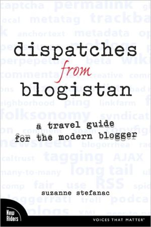 Book Dispatches from Blogistan: A travel guide for the modern blogger free
