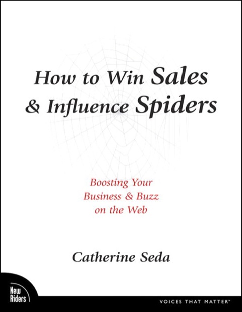 Book How to Win Sales & Influence Spiders: Boosting Your Business and Buzz on the Web free