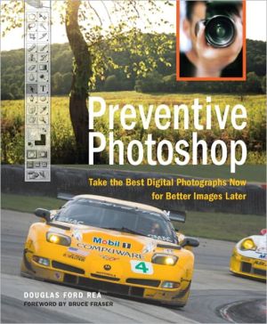 Book Preventive Photoshop: Take the Best Digital Photographs Now for Better Images Later free