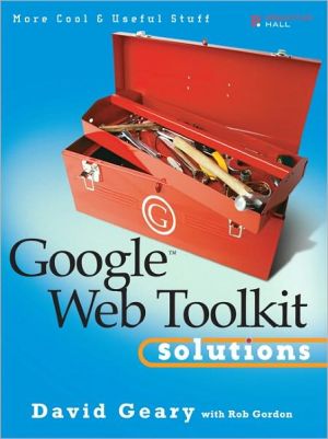 Book Google Web Toolkit Solutions: More Cool & Useful Stuff free
