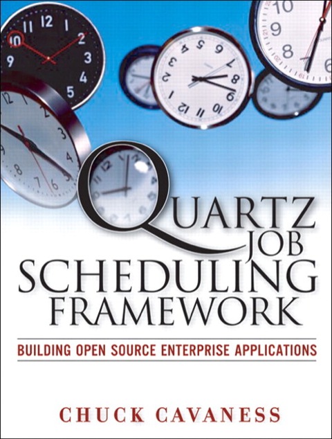 Book Quartz Job Scheduling Framework: Building Open Source Enterprise Applications free