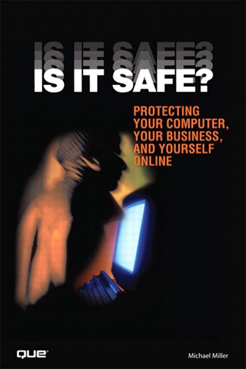 Book Is It Safe? Protecting Your Computer, Your Business, and Yourself Online free
