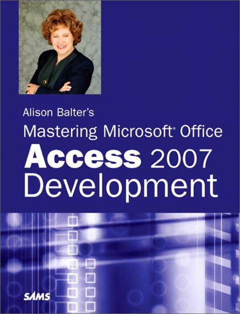 Book Alison Balter's Mastering Microsoft Office Access 2007 Development free
