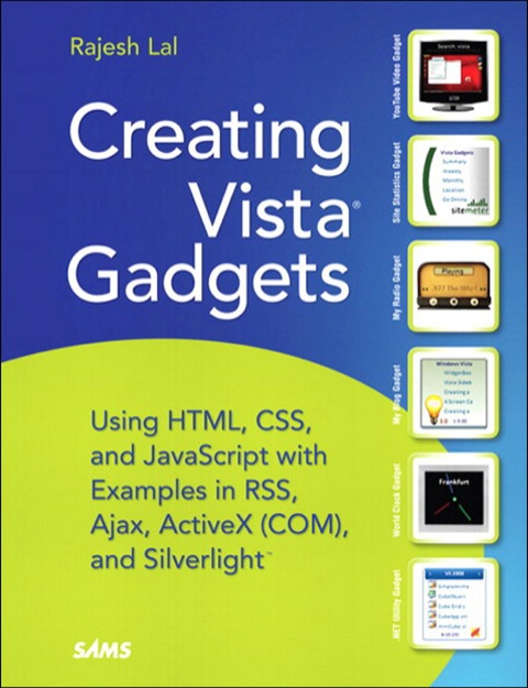 Book Creating Vista Gadgets: Using HTML, CSS and JavaScript with Examples in RSS, Ajax, ActiveX (COM) and Silverlight free
