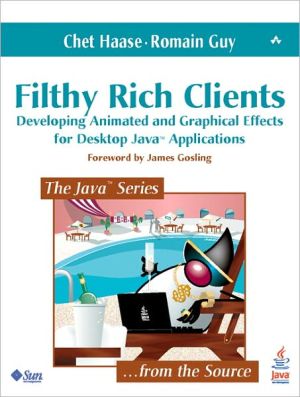 Book Filthy Rich Clients: Developing Animated and Graphical Effects for Desktop Java Applications free