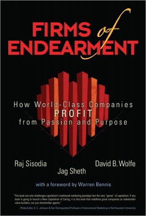 Book Firms of Endearment: How World-Class Companies Profit from Passion and Purpose free