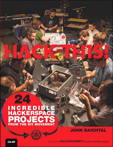 Book Hack This: 24 Incredible Hackerspace Projects from the DIY Movement free