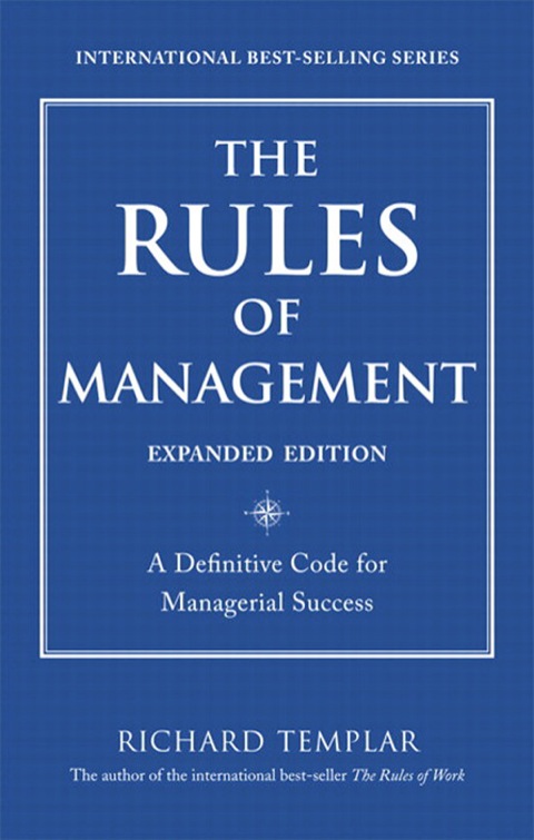 Book Rules of Management, Expanded Edition, The: A Definitive Code for Managerial Success (Richard Templar's Rules) free