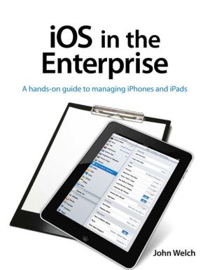 Book iOS in the Enterprise: A hands-on guide to managing iPhones and iPads free