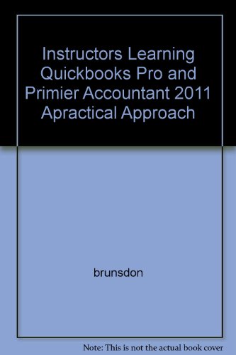 Book Instructors Learning Quickbooks Pro And Primier Accountant 2011 Apractical Approach free
