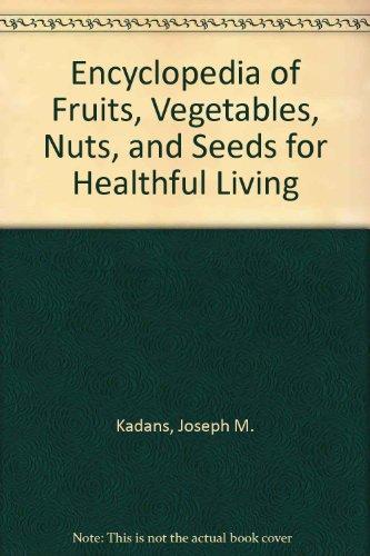 Book Encyclopedia of Fruits, Vegetables, Nuts, and Seeds for Healthful Living free
