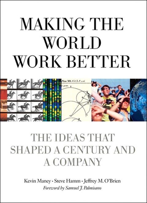 Book Making the World Work Better: The Ideas That Shaped a Century and a Company (IBM Press) free