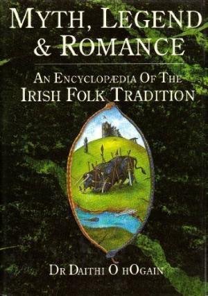 Book Myth, Legend, and Romance: An Encyclopaedia of Irish Folk Tradition free