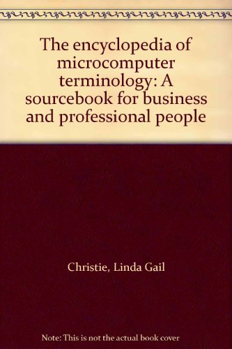 Book The Encyclopedia of Microcomputer Terminology: A Sourcebook for Business and Professional People free