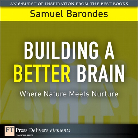 Book Building a Better Brain: Where Nature Meets Nurture (FT Press Delivers Elements) free