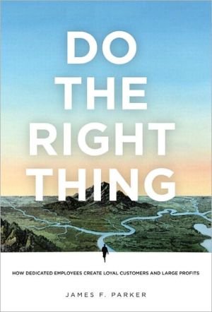 Book Do the Right Thing: How Dedicated Employees Create Loyal Customers and Large Profits (paperback) free