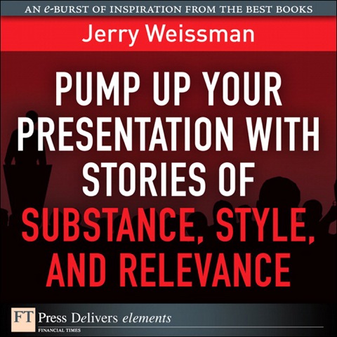 Book Pump Up Your Presentation with Stories of Substance, Style, and Relevance free